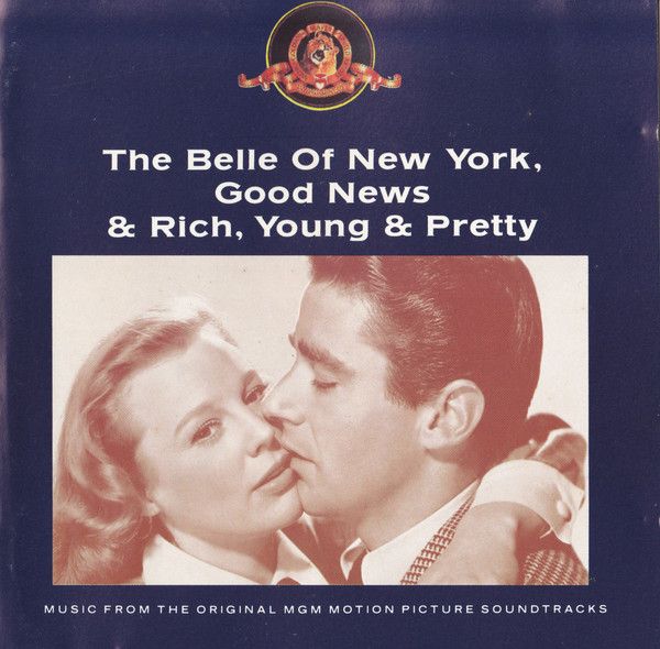 The Belle of New York, Good News & Rich, Young & Pretty